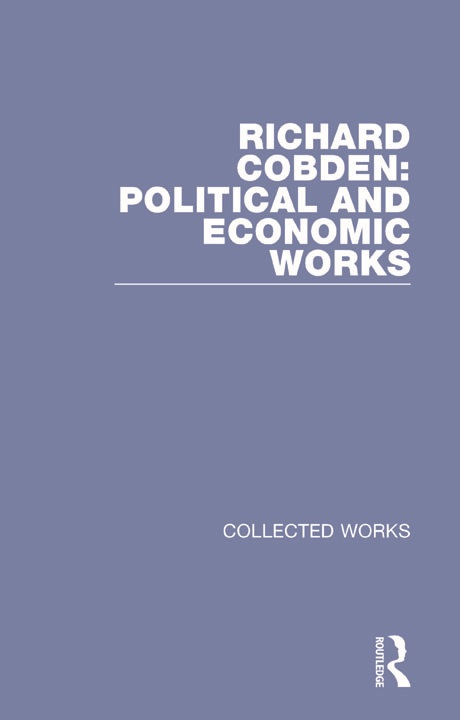 Cover of The Political and Economic Works of Richard Cobden