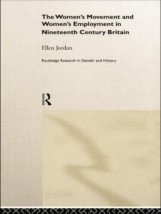 Cover of The Women’s Movement and Women’s Employment in Nineteenth Century Britain