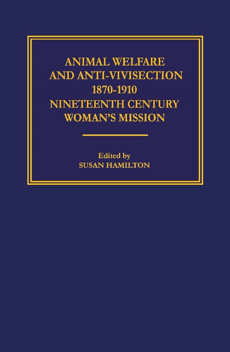 Cover of Animal Welfare & Anti-Vivisection 1870-1910 Nineteenth-Century Woman’s Mission