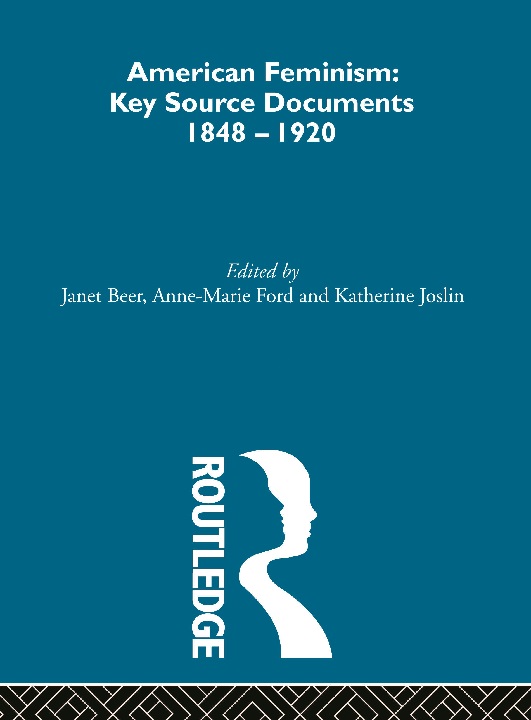 Cover of American Feminism Key Source Documents 1848–1920