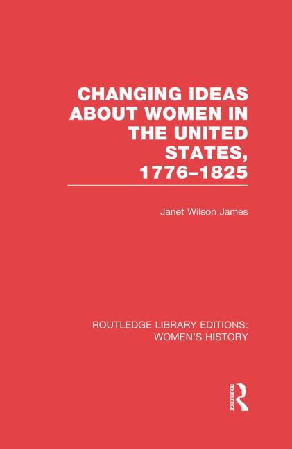 Cover of Changing Ideas About Women in the United States, 1776–1825