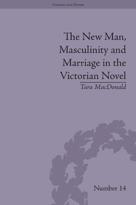 Cover of The New Man, Masculinity and Marriage in the Victorian Novel